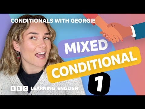 Mixed conditional 1: Grammar: Conditionals with Georgie